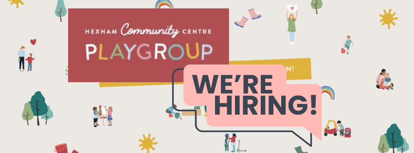We are recruiting! Could you join the team at Hexham Community Centre Playgroup